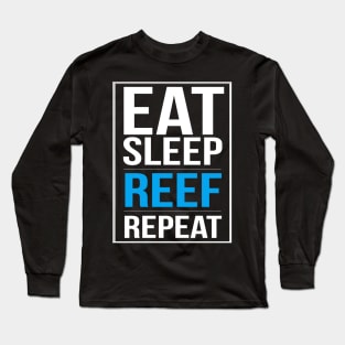 Eat Sleep Reef Repeat Fishkeepers DIY Long Sleeve T-Shirt